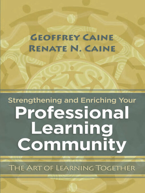 Title details for Strengthening and Enriching Your Professional Learning Community by Geoffrey Caine - Available